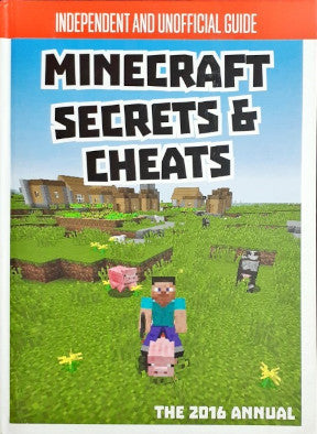 Independent And Unofficial Guide Minecraft Secrets & Cheats The 2016 Annual