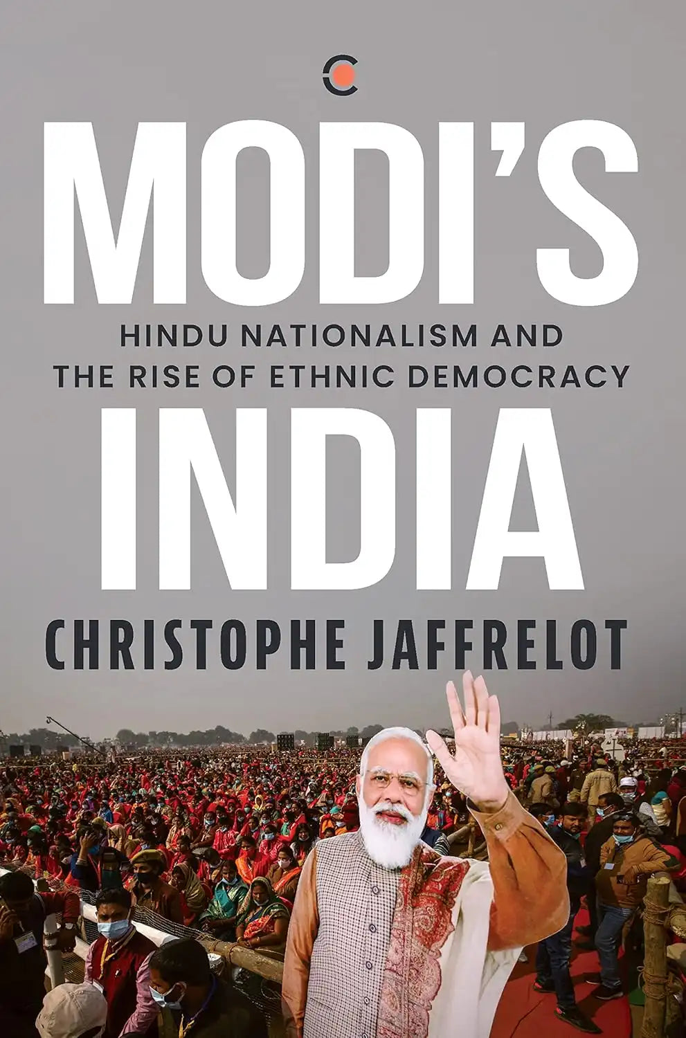 Modi's India : Hindu Nationalism And The Rise Of Ethnic Democracy