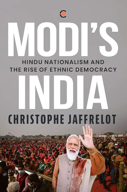 Modi's India : Hindu Nationalism And The Rise Of Ethnic Democracy