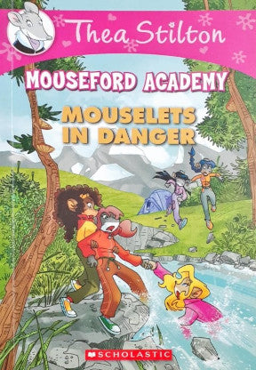 Mouselets In Danger: Thea Stilton's Mouseford Academy #3