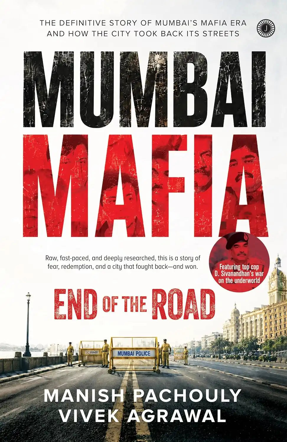 Mumbai Mafia: End of the Road | The Definitive Story of Mumbai’s Mafia Era and How the City Took Back Its Streets
