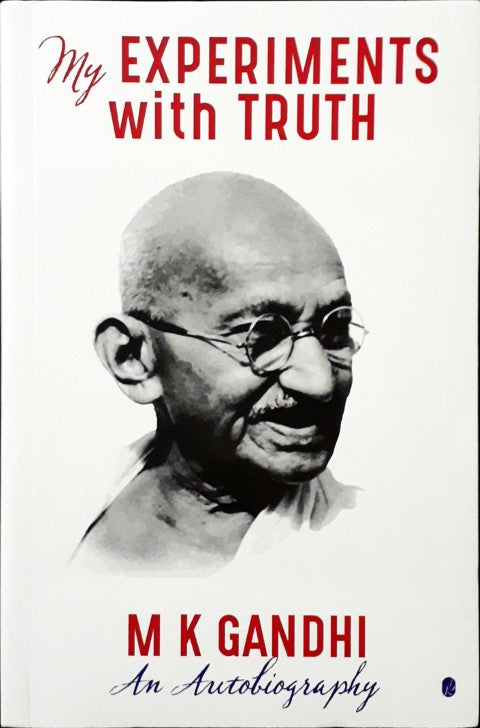 My Experiments With Truth M K Gandhi An Autobiography
