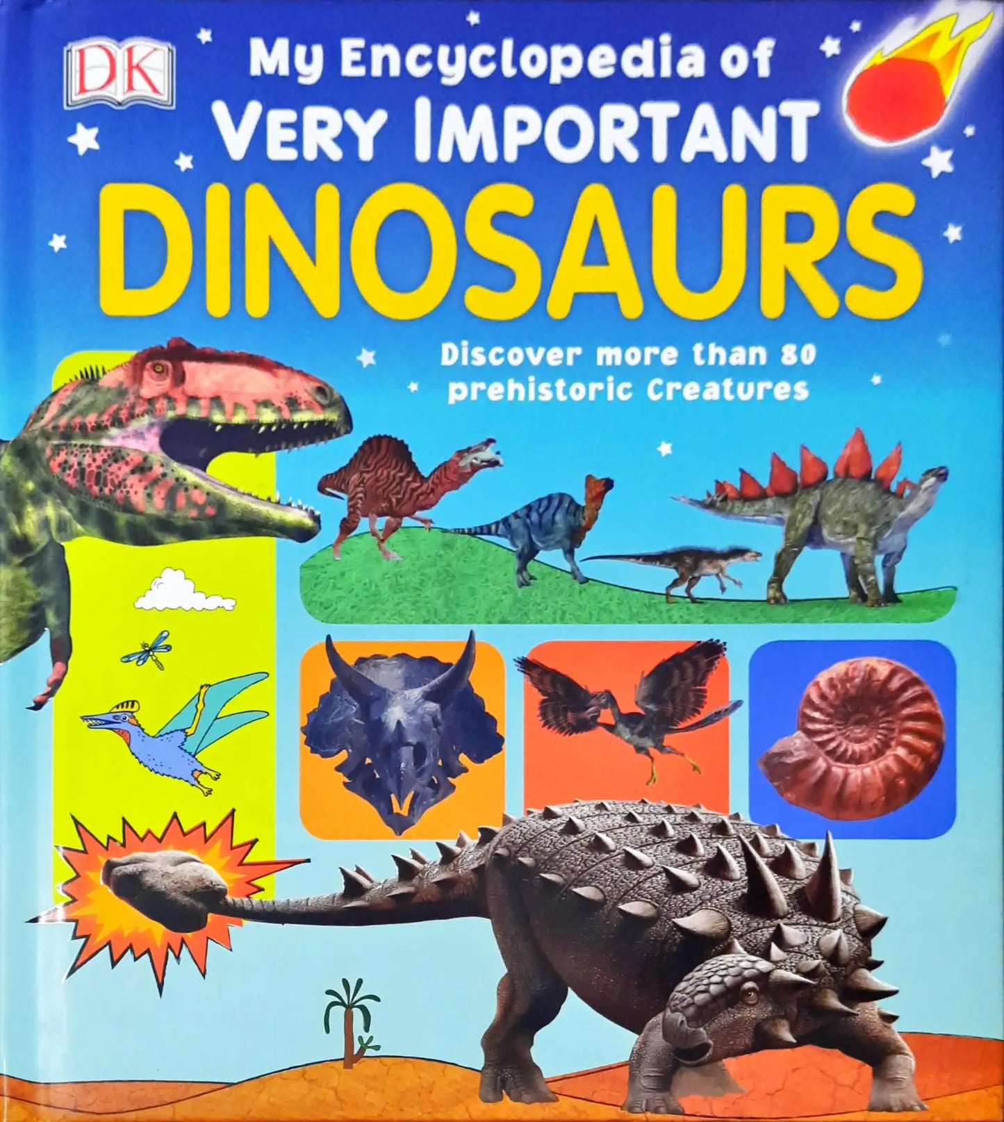 My Encyclopedia of Very Important Dinosaurs : Discover More than 80 Prehistoric Creatures