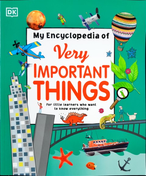 My Encyclopedia Of Very Important Things For Little Learners Who Want To Know Everything