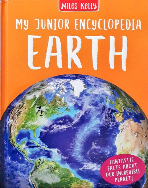 My Junior Encyclopedia Earth Fantastic Facts About Our Incredible Planet