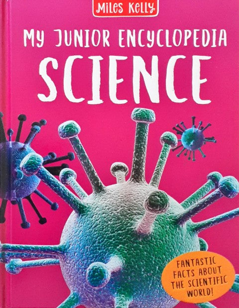 My Junior Encyclopedia Science Fantastic Facts About The Scientific World
