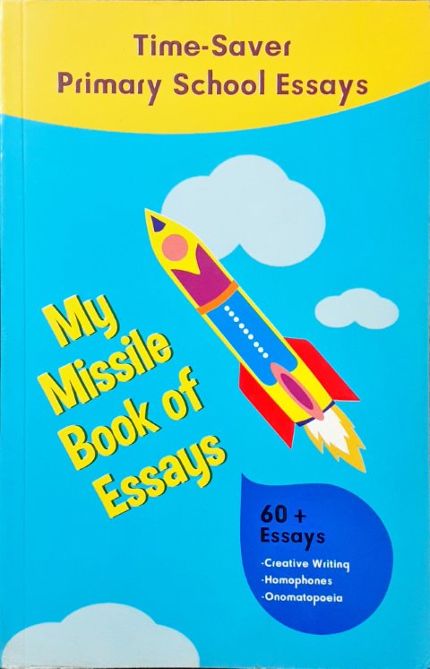 My Missile Book of Essays - Time Saver Primary School Essays