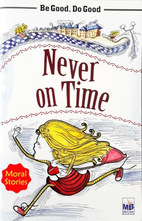 Never On Time - Be Good Do Good Moral Stories