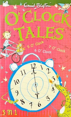 The O'Clock Tales Collection : 5 O'Clock, 6 O'Clock and 7 O'Clock Tales (3 Books in 1)