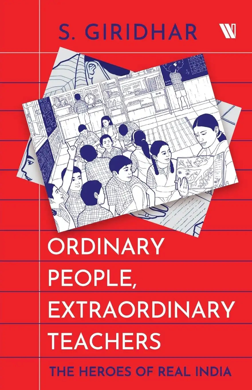 Ordinary People, Extraordinary Teachers : The Heroes Of Real India
