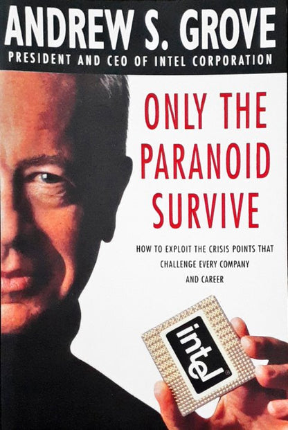 Only The Paranoid Survive How to Exploit the Crisis Points that Challenge Every Company and Career
