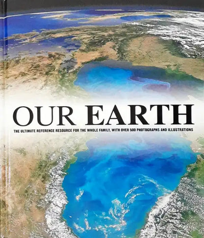 Our Earth : A Family Reference Guide