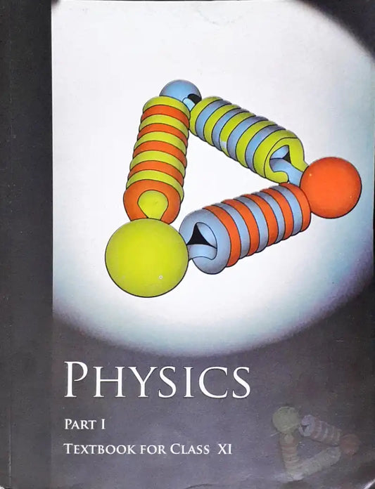 NCERT Physics Grade 11 : Textbook Part I
