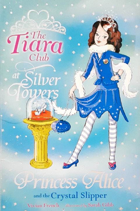 The Tiara Club At Silver Towers Princess Alice And The Crystal Slipper