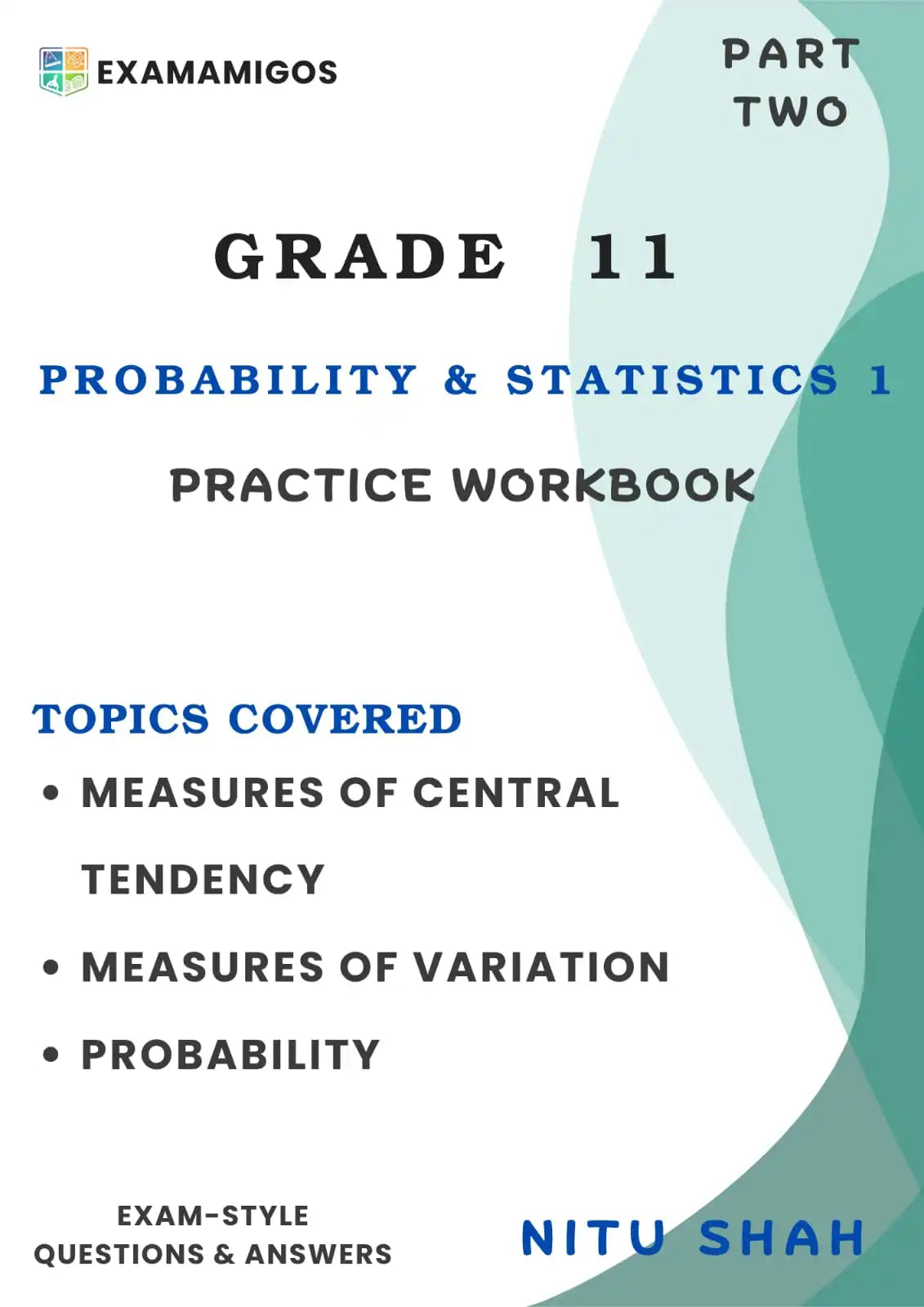 IGCSE AS Level Statistics and Probability 1 : Practice Workbook Part Two | Grade 11