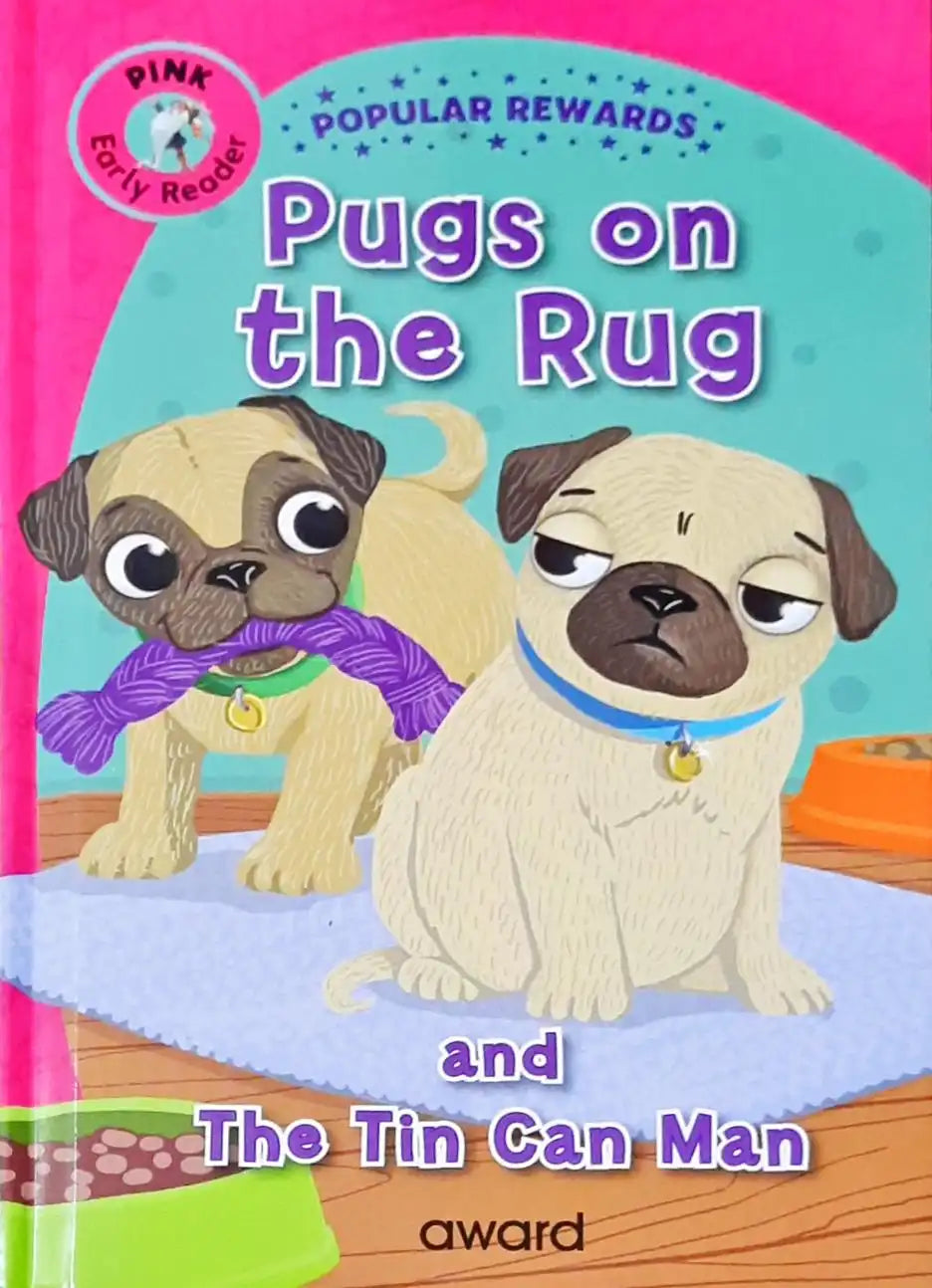 Pugs on the Rug and The Tin Can Man : Popular Rewards - Pink Early Reader