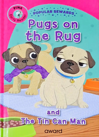 Pugs on the Rug and The Tin Can Man : Popular Rewards - Pink Early Reader
