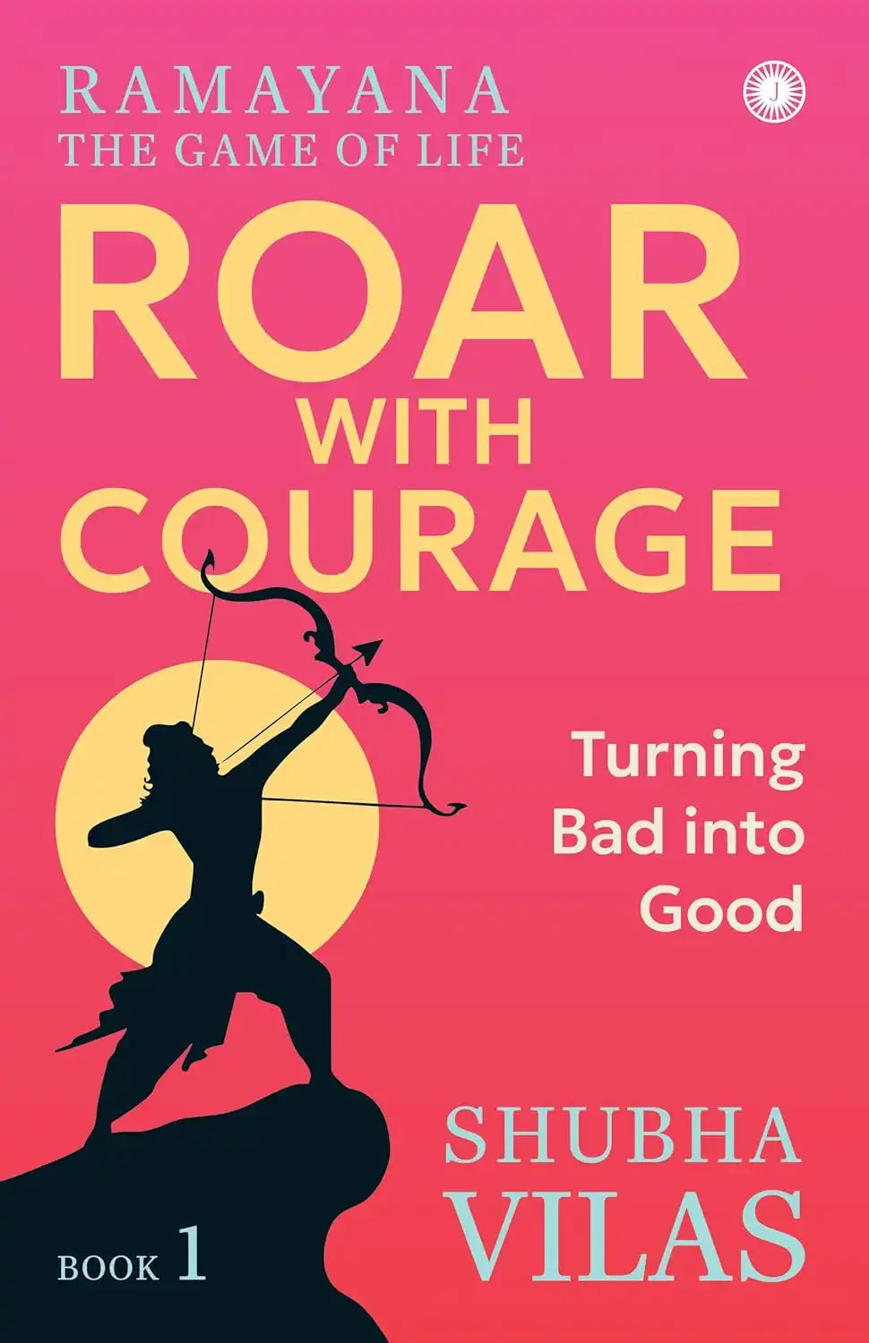 Ramayana : The Game Of Life – Book 1 : Roar With Courage