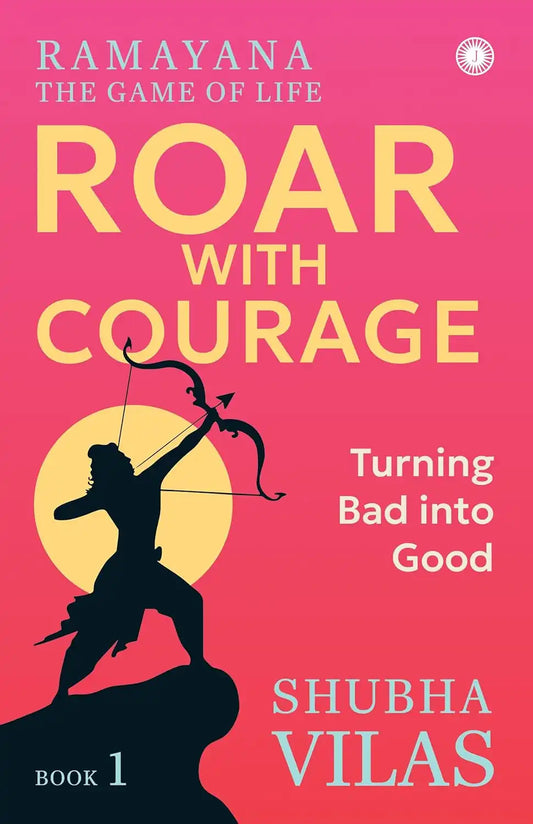 Ramayana : The Game Of Life – Book 1 : Roar With Courage