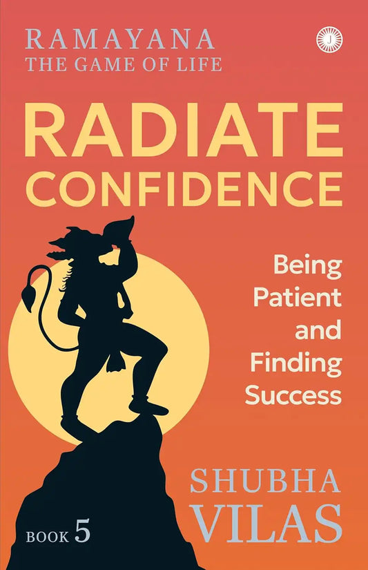 Ramayana : The Game Of Life – Book 5 : Radiate Confidence