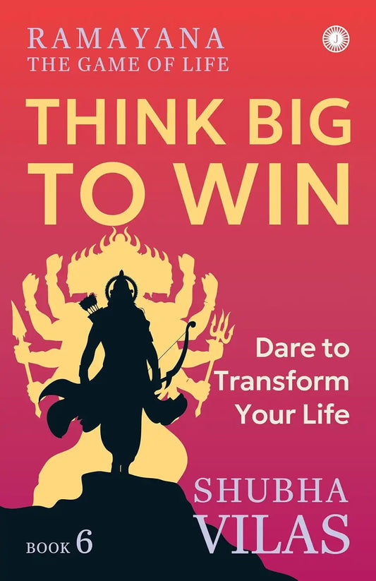 Ramayana : The Game Of Life – Book 6 : Think Big To Win