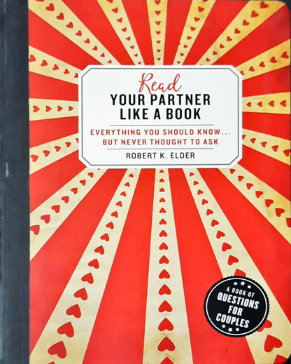 Read Your Partner Like a Book : Everything You Should Know...But Never Thought to Ask : A Book of Questions for Couples