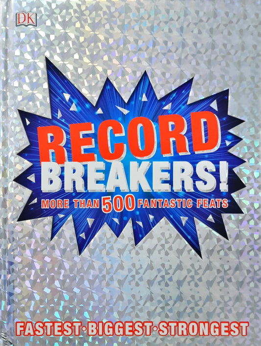 Record Breakers! : More than 500 Fantastic Feats