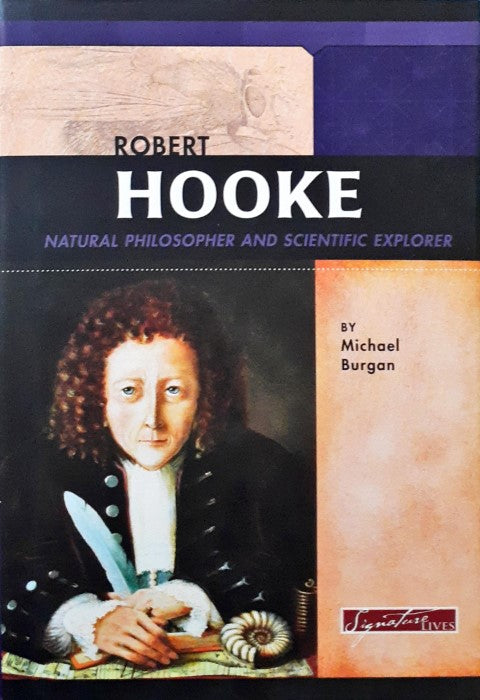 Robert Hooke Natural Philosopher and Scientific Explorer Signature Lives