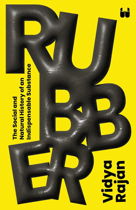 Rubber : The Social And Natural History Of An Indispensable Substance