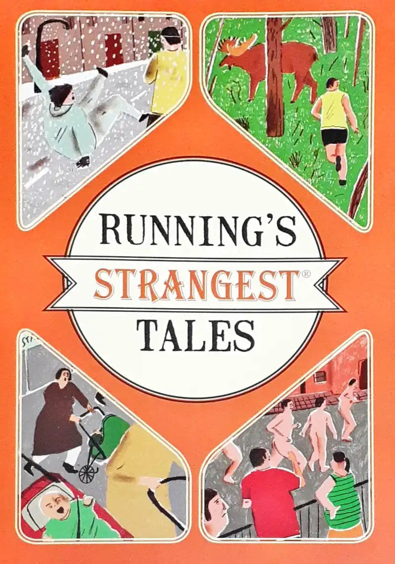 Running's Strangest Tales: Extraordinary but true tales from over five centuries of running