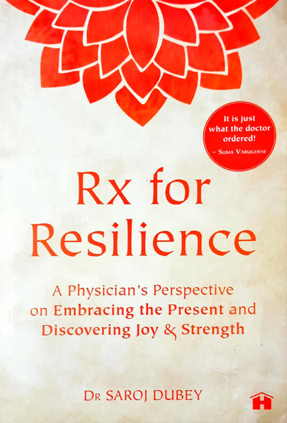 Rx for Resilience : A Physician's Perspective on Embracing the Present and Discovering Joy and Strength