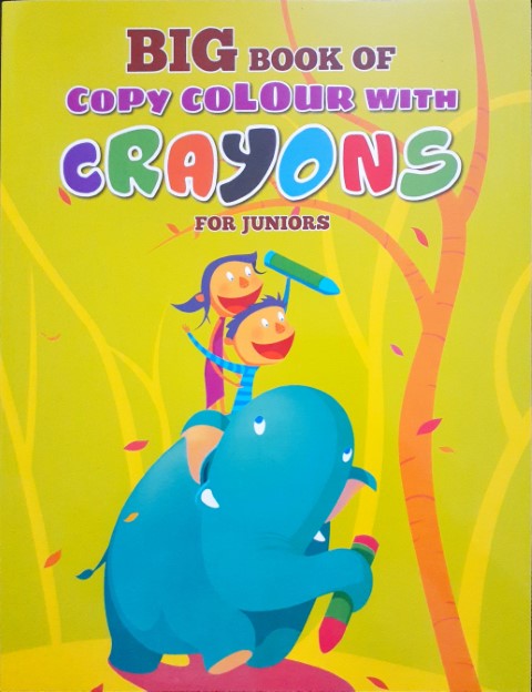 Big Book Of Copy Colour With Crayons For Juniors