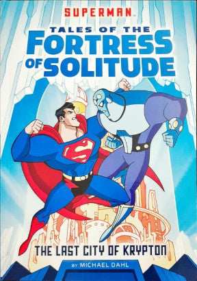 Superman Tales Of The Fortress Of Solitude - The Last City Of Krypton