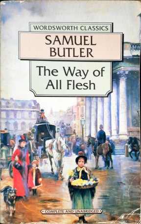 The Way of All Flesh - Unabridged (Wordsworth Classics)