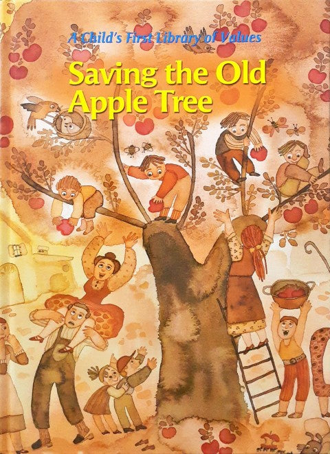 Time Life A Child's First Library Of Values Saving The Old Apple Tree A Book About Caring For The Environment And Appreciating Nature