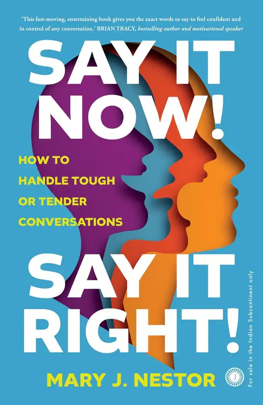 Say It Now! Say It Right!