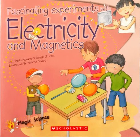 Fascinating Experiments With Electricity And Magnetics - Magic Science