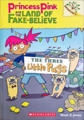 Princess Pink And The Land Of Fake Believe : The Three Little Pugs