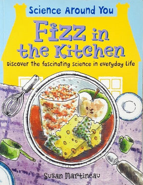 Science Around You Fizz In The Kitchen Discover the Fascinating Science in Everyday Life