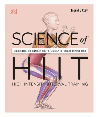 Science of HIIT Understand the Anatomy and Physiology to Transform Your Body