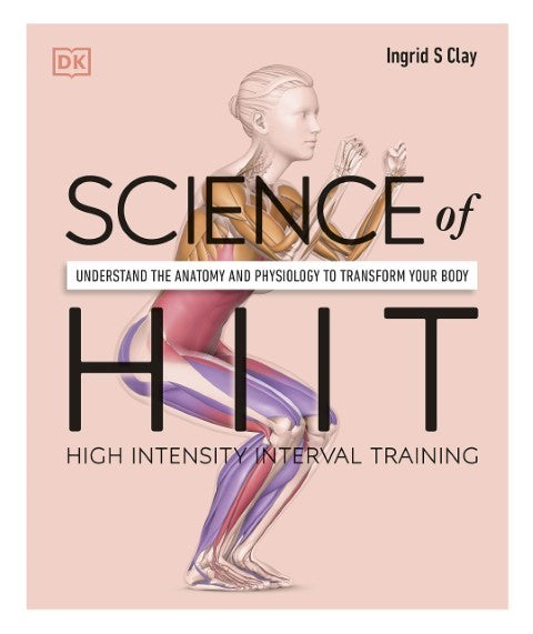 Science of HIIT Understand the Anatomy and Physiology to Transform Your Body