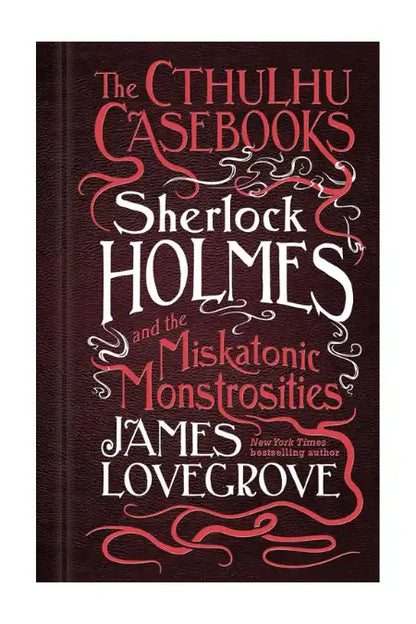 Sherlock Holmes and the Miskatonic Monstrosities | Hardcover
