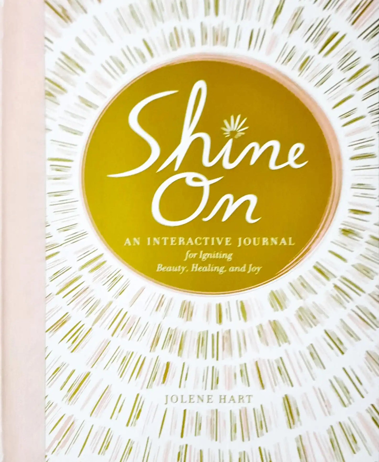 Shine On : An Interactive Journal for Igniting Beauty, Healing, and Joy