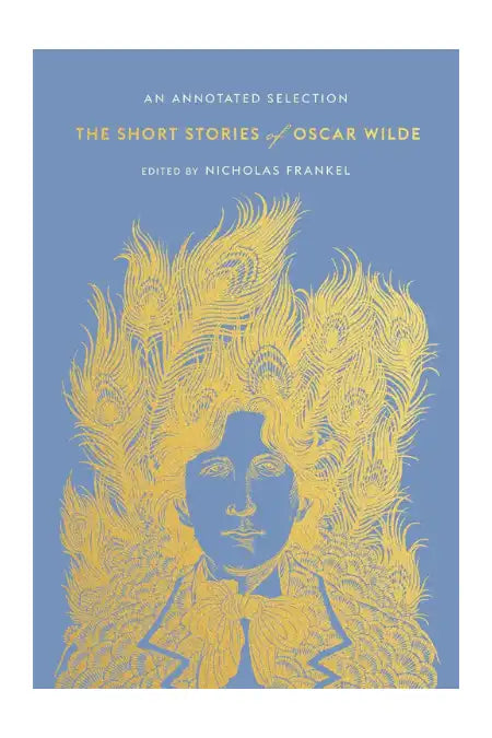The Short Stories Of Oscar Wilde : An Annotated Selection