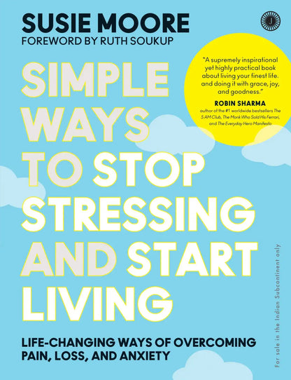 Simple Ways To Stop Stressing And Start Living