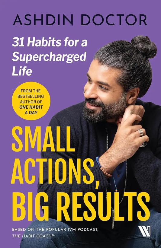 Small Actions, Big Results : 31 Habits To A Supercharged Life