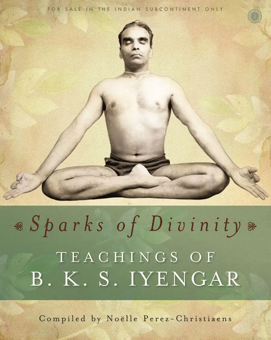 Sparks Of Divinity - Teachings Of B. K. S. Iyengar