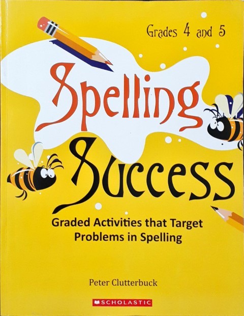 Spelling Success Grades 4 And 5 Graded Activities That Target Problems In Spelling