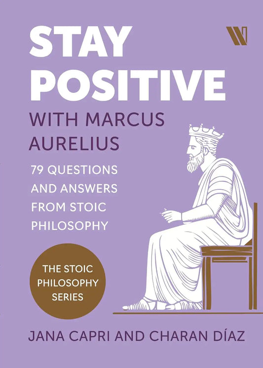 Stay Positive With Marcus Aurelius : 79 Questions And Answers From Stoic Philosophy | Hardcover