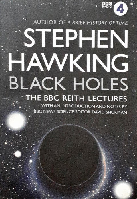 Black Holes The BBC Reith Lectures